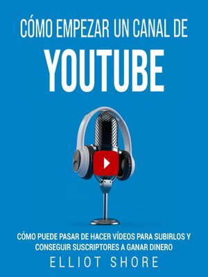 Cómo empezar un canal de YouTube - Audiobook